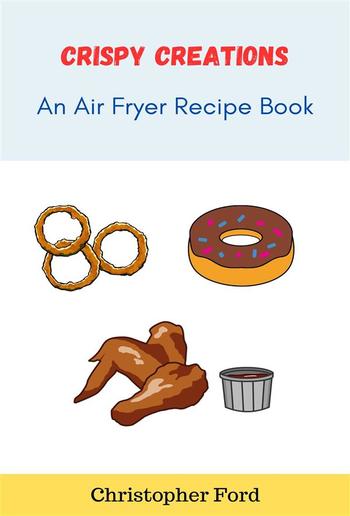 Crispy Creations: An Air Fryer Recipe Book PDF