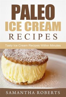 Paleo Ice Cream Recipes: Tasty Ice Cream Recipes Within Minutes PDF