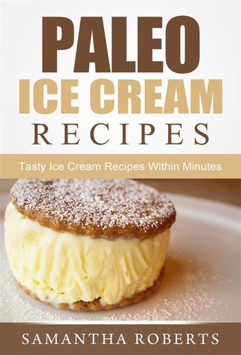 Paleo Ice Cream Recipes: Tasty Ice Cream Recipes Within Minutes PDF