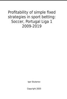 Profitability of simple fixed strategies in sport betting: Soccer, Portugal Liga I, 2009-2019 PDF