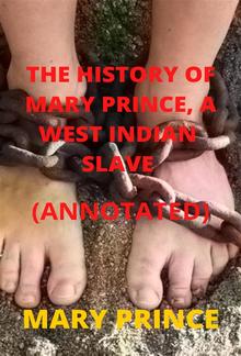 The History of Mary Prince, a West Indian Slave (Annotated) PDF