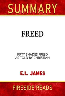 Freed: Fifty Shades Freed As Told by Christian by E.L. James: Summary by Fireside Reads PDF