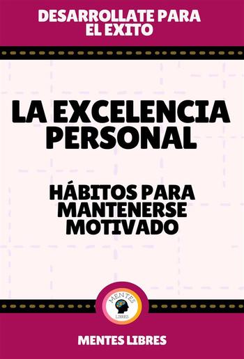 La Excelencia Personal - Hábitos Para Mantenerse Motivado PDF