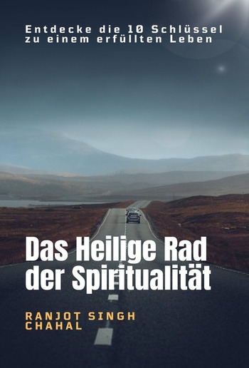 Das Heilige Rad der Spiritualität: Entdecke die 10 Schlüssel zu einem erfüllten Leben PDF
