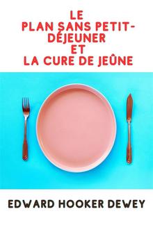 Le Plan sans petit-déjeuner ET La Cure de Jeûne (Traduit) PDF