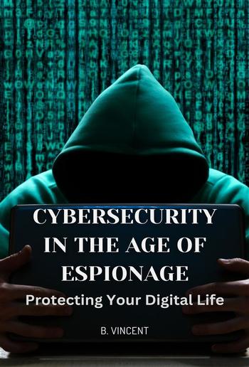 Cybersecurity in the Age of Espionage PDF