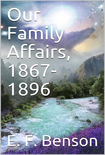 Our family affairs, 1867-1896 PDF