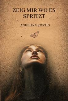 Zeig Mir Wo Es Spritzt PDF