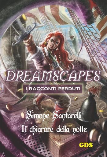 Il chiarore della notte- Dreamscapes i racconti perduti - Volume 11 PDF