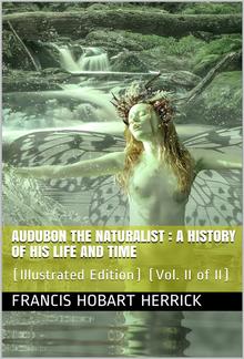 Audubon the Naturalist (Vol. II of II) / A History of his Life and Time PDF