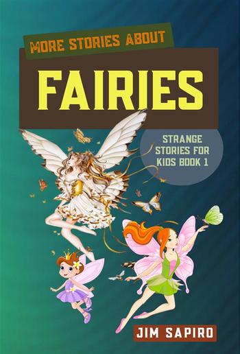 More Stories about Fairies (Strange Stories for Kids Book 1) PDF