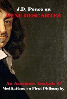 J.D. Ponce on René Descartes: An Academic Analysis of Meditations on First Philosophy PDF