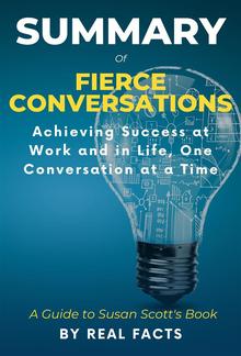 Summary of FIERCE CONVERSATIONS: Achieving Success at Work and in Life, One Conversation at a Time PDF