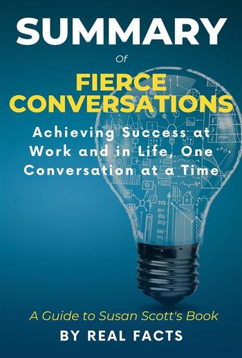 Summary of FIERCE CONVERSATIONS: Achieving Success at Work and in Life, One Conversation at a Time PDF