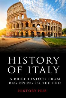 History of Italy: A Brief History from Beginning to the End PDF