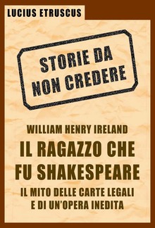 Ireland, il ragazzo che fu Shakespeare (Storie da non credere 4) PDF