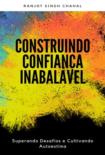 Construindo Confiança Inabalável: Superando Desafios e Cultivando Autoestima PDF