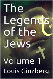 The Legends of the Jews — Volume 1 PDF