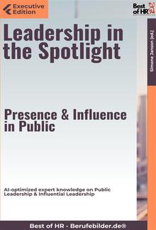 Leadership in the Spotlight – Presence & Influence in Public PDF