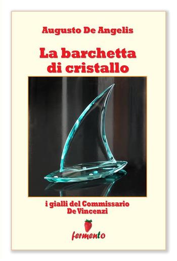 La barchetta di cristallo - I gialli del Commissario De Vincenzi PDF