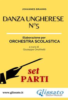 Danza ungherese n°5 - Orchestra scolastica smim/liceo (set parti) PDF
