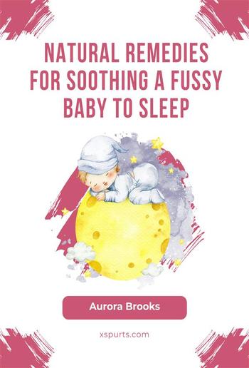 Natural Remedies for Soothing a Fussy Baby to Sleep PDF