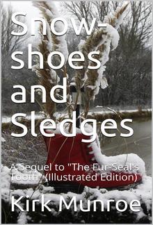 Snow-shoes and Sledges / A Sequel to "The Fur-Seal's Tooth" PDF