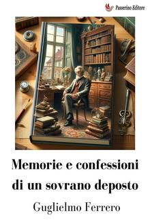 Memorie e confessioni di un sovrano deposto PDF