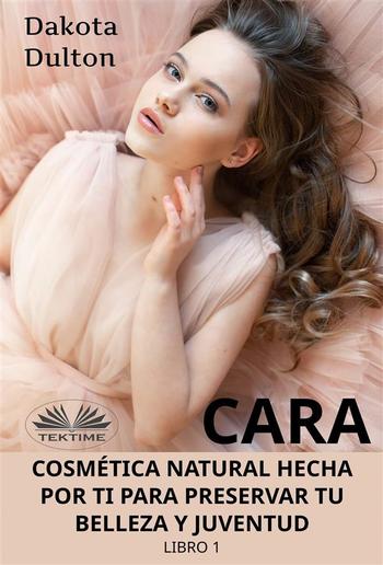 Cara Cosmética Natural Hecha Por Ti Para Preservar Tu Belleza Y Juventud PDF