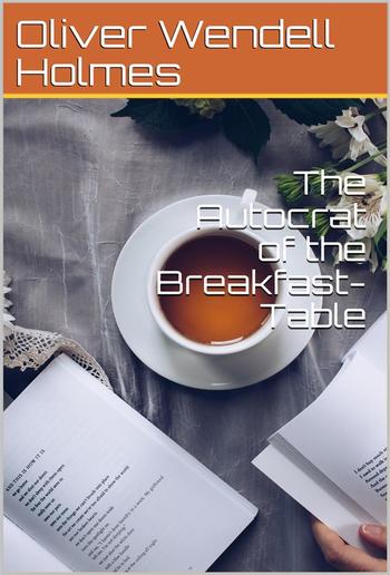 The Autocrat of the Breakfast-Table PDF