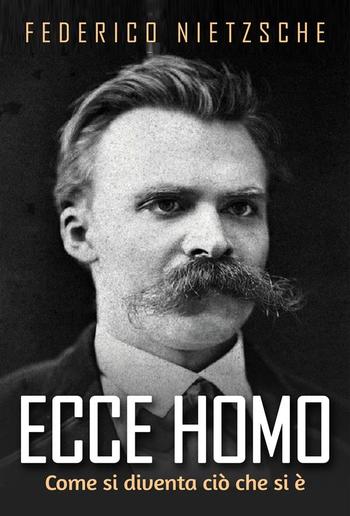 Ecce Homo - Come si diventa ciò che si è PDF Ecce Homo - Come si diventa ciò che si è PDF