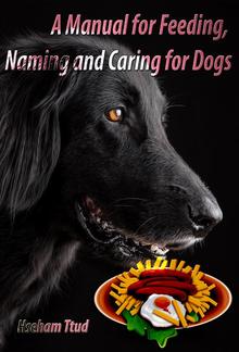 A Manual for Feeding, Naming and Caring for Dogs PDF