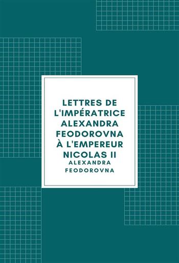 Lettres de l'impératrice Alexandra Feodorovna à l'empereur Nicolas II PDF