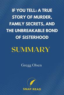 If You Tell: A True Story of Murder, Family Secrets, and the Unbreakable Bond of Sisterhood Summary PDF