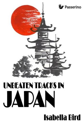 Unbeaten Tracks in Japan PDF