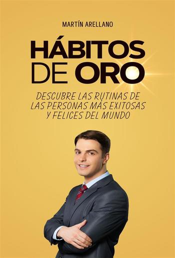 Hábitos de Oro: Descubre las Rutinas de las Personas más Exitosas y Felices del Mundo PDF