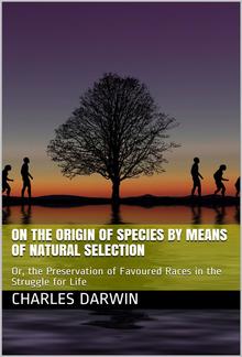 The Origin of Species by Means of Natural Selection / Or, the Preservation of Favoured Races in the Struggle for Life, 6th Edition PDF