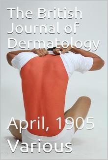 The British Journal of Dermatology, April 1905 PDF