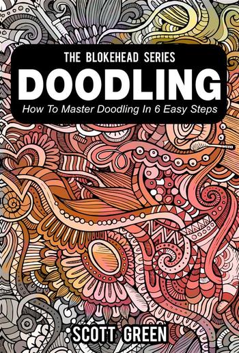 Doodling : How To Master Doodling In 6 Easy Steps PDF