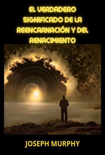 El verdadero significado de la Reencarnación y del Renacimiento (Traducido) PDF