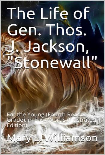 The Life of Gen. Thos. J. Jackson, "Stonewall", For the Young PDF