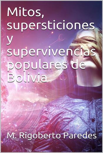 Mitos, supersticiones y supervivencias populares de Bolivia PDF