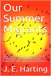 Our Summer Migrants / An Account of the Migratory Birds which pass the Summer / in the British Islands. PDF