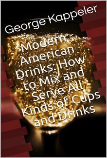 Modern American Drinks / How to Mix and Serve All Kinds of Cups and Drinks PDF