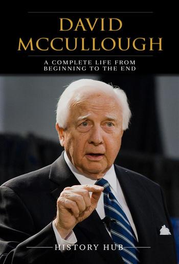 David McCullough: A Complete Life from Beginning to the End PDF