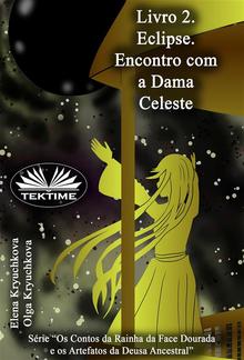 Volume 2. Eclipse. Encontro Com A Dama Celeste PDF