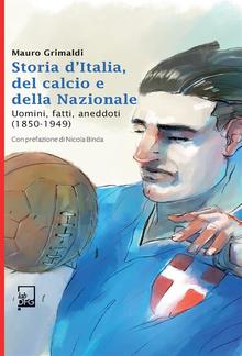 Storia d'Italia del Calcio e della Nazionale 1859-1949 PDF