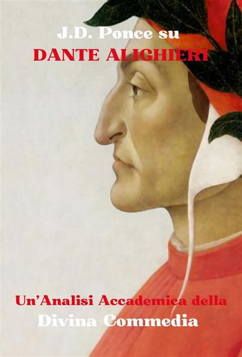 J.D. Ponce su Dante Alighieri: Un'Analisi Accademica della Divina Commedia PDF J.D. Ponce su Dante Alighieri: Un'Analisi Accademica della Divina Commedia PDF