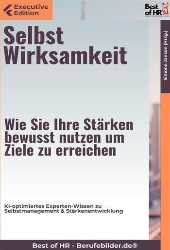 Selbstwirksamkeit – Wie Sie Ihre Stärken bewusst nutzen, um Ziele zu erreichen PDF