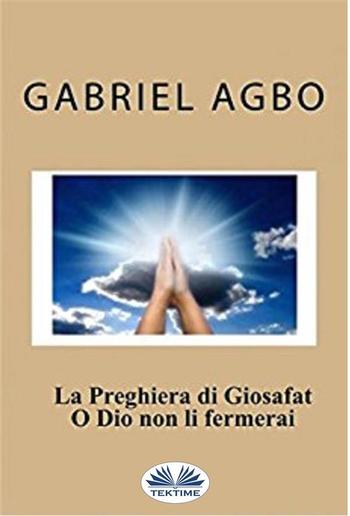 La Preghiera Di Giosafat: O Dio Non Li Fermerai PDF